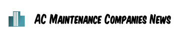 AC Maintenance Companies News